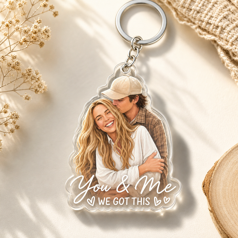 You & Me, We Got This – Couple Photo Art Acrylic Keychain