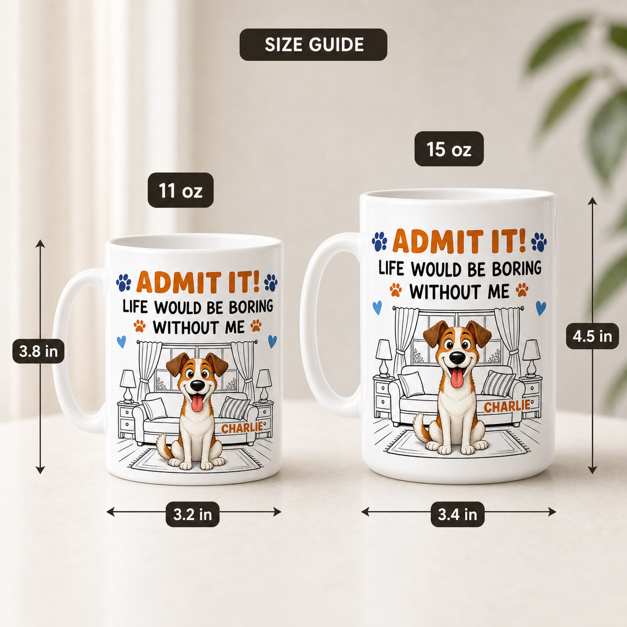 Admit It! Life Would Be Boring Without Me – Custom Dog Mug - size guide with exact dimensions
