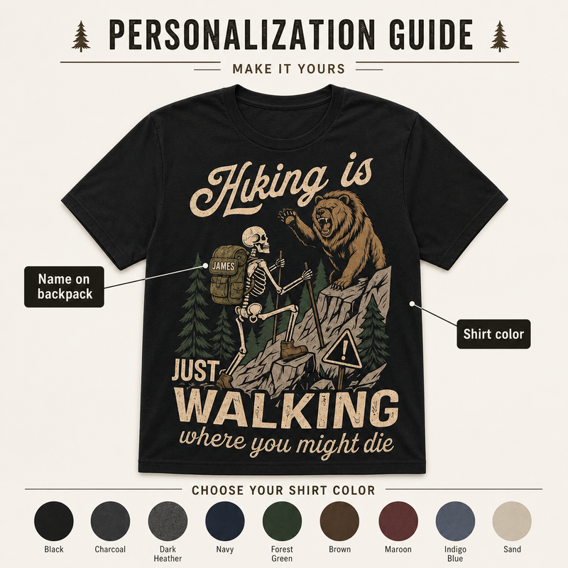 Just Walking Where You Might Die Custom Name Hiking T-Shirt - personalization guide