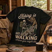 Just Walking Where You Might Die Custom Name Hiking T-Shirt